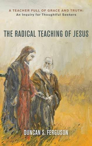 The Radical Teaching Of Jesus [Hardcover]