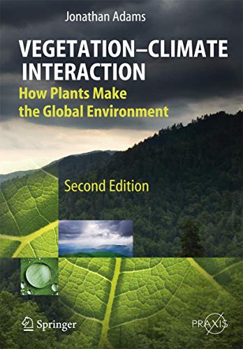 Vegetation-Climate Interaction: How Plants Make the Global Environment [Paperback]