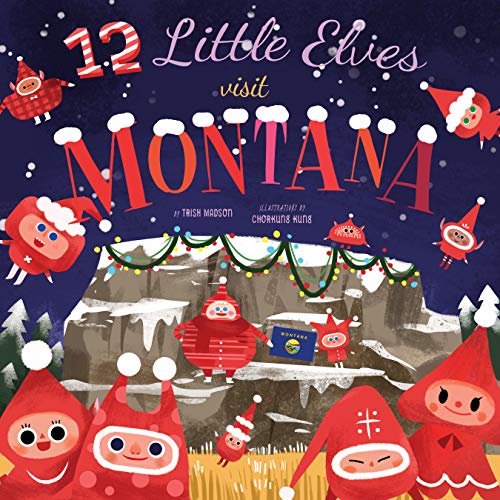 12 Little Elves Visit Montana [Hardcover]