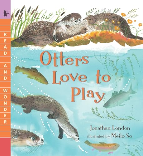 Otters Love to Play: Read and Wonder [Paperback]