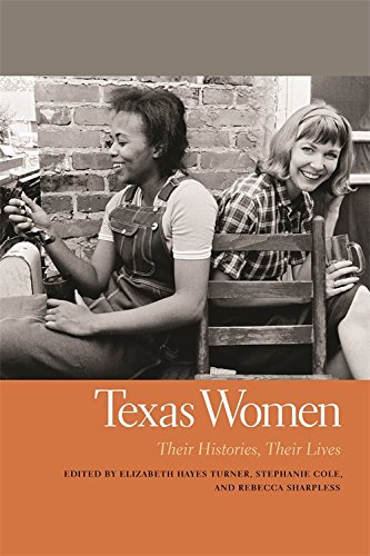 Texas Women: Their Histories, Their Lives [Paperback]