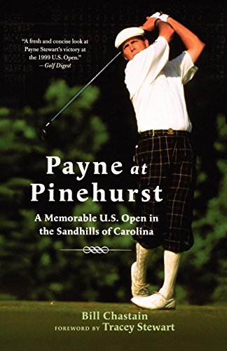 Payne at Pinehurst A Memorable U.S. Open in the Sandhills of Carolina [Paperback]