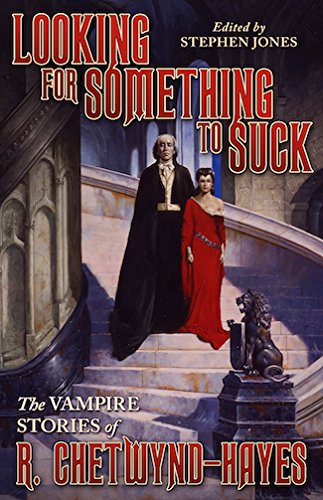 Looking For Something To Suck The Vampire Stories Of R. Chetynd-Hayes [Paperback]