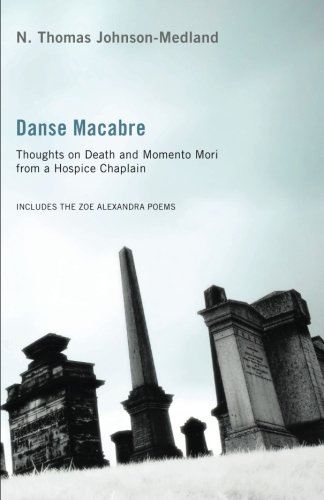 Danse Macabre  Thoughts on Death and Memento Mori from a Hospice Chaplain [Paperback]