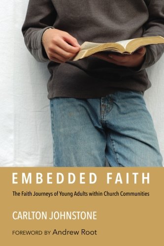 Embedded Faith  The Faith Journeys of Young Adults Within Church Communities [Paperback]