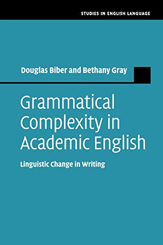 Grammatical Complexity in Academic English Linguistic Change in Writing [Paperback]