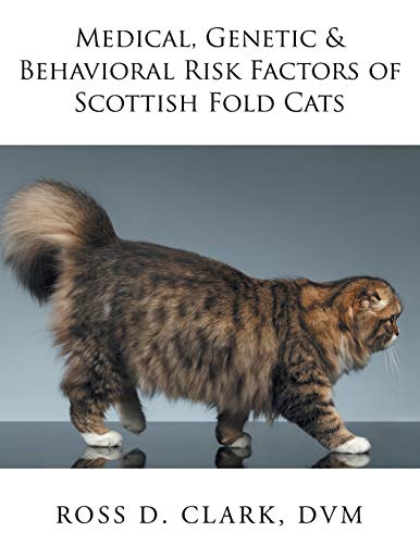 Medical, Genetic & Behavioral Risk Factors of Scottish Fold Cats [Paperback]