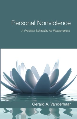 Personal Nonviolence A Practical Spirituality For Peacemakers [Paperback]