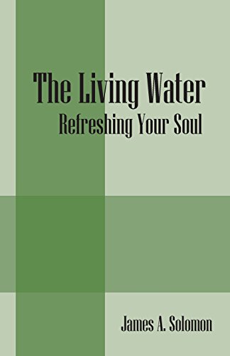 The Living Water Refreshing Your Soul [Paperback]