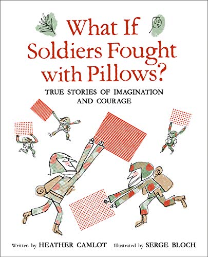 What If Soldiers Fought ith Pillos True Stories of Imagination and Courage [Hardcover]