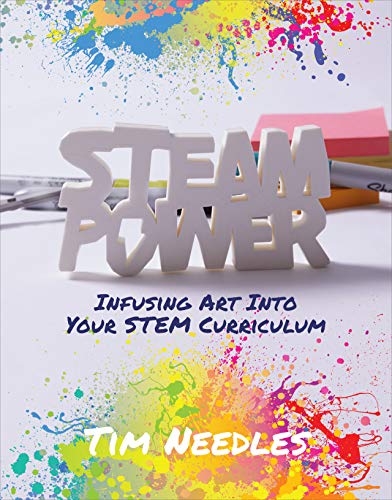 STEAM Power: Infusing Art Into Your STEM Curriculum [Paperback]