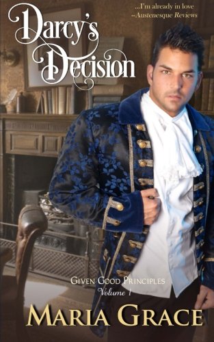 Darcy's Decision Given Good Principles Volume 1 [Paperback]