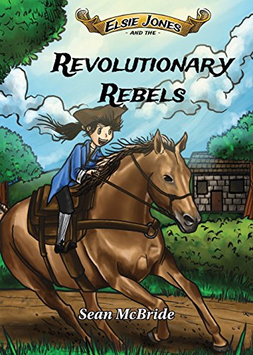 Elsie Jones And The Revolutionary Rebels (elsie Jones Adventure) [Paperback]