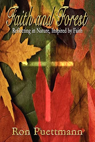 Faith and Forest  Reflecting in Nature, Inspired by Faith [Paperback]