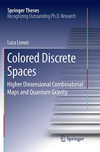 Colored Discrete Spaces: Higher Dimensional Combinatorial Maps and Quantum Gravi [Paperback]