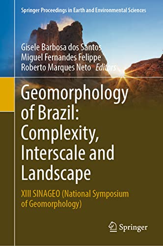 Geomorphology of Brazil: Complexity, Interscale and Landscape: XIII SINAGEO (Nat [Hardcover]