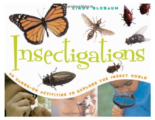 Insectigations: 40 Hands-on Activities to Explore the Insect World [Paperback]