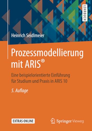 Prozessmodellierung mit ARIS: Eine beispielorientierte Einfhrung fr Studium u [Paperback]