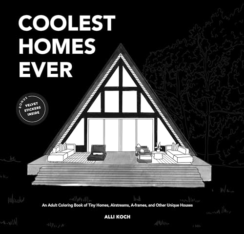 Coolest Homes Ever: An Adult Coloring Book of Tiny Homes, Airstreams, A-Frames,  [Paperback]