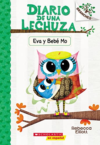 Diario de una Lechuza #10: Eva y Bebé Mo (Owl Diaries #10: Eva and Baby Mo) [Paperback]