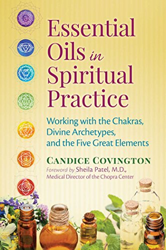 Essential Oils in Spiritual Practice: Working with the Chakras, Divine Archetype [Paperback]