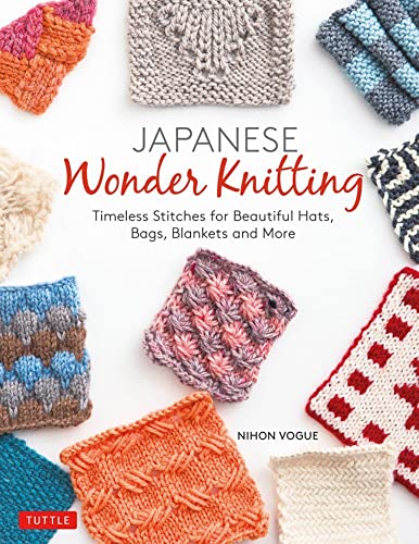 Japanese Wonder Knitting: Timeless Stitches for Beautiful Bags, Hats, Blankets a [Paperback]