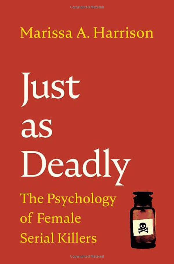 Just as Deadly: The Psychology of Female Serial Killers [Hardcover]