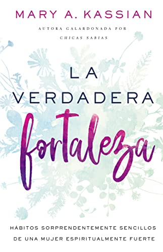 La verdadera fortaleza: H?bitos sorprendentemente sencillos de una mujer espirit [Paperback]