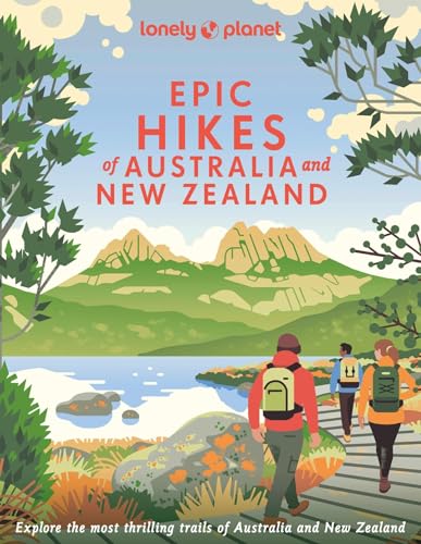 Lonely Planet Epic Hikes of Australia & New Zealand [Hardcover]