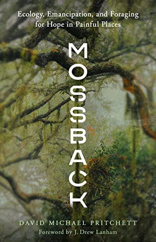 Mossback: Ecology, Emancipation, and Foraging