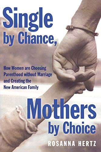 Single by Chance, Mothers by Choice: How Women are Choosing Parenthood without M [Paperback]