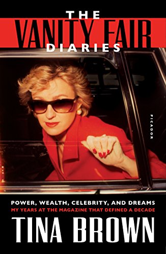 The Vanity Fair Diaries: Power, Wealth, Celebrity, and Dreams: My Years at the M [Paperback]