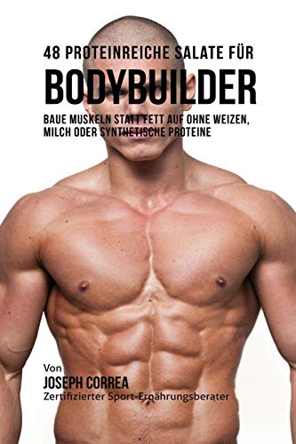 48 Proteinreiche Salate Fur Bodybuilder Baue Muskeln Statt Fett Auf Ohne Weizen [Paperback]