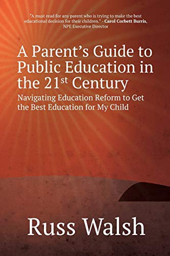 A Parent's Guide To Public Education In The 21st Century Navigating Education R [Paperback]