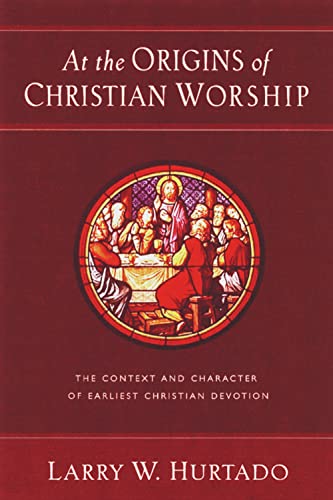 At The Origins Of Christian Worship The Context And Character Of Earliest Chris [Paperback]