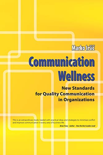 Communication Wellness  Ne Standards for Quality Communication in Organization [Paperback]