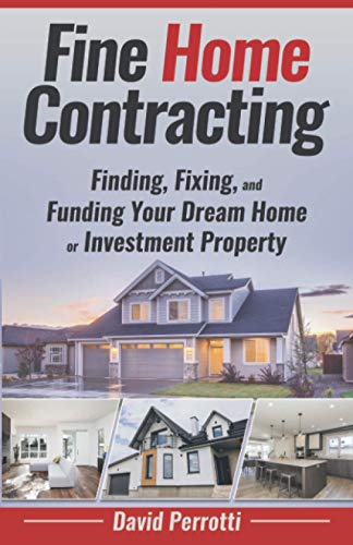 Fine Home Contracting  Finding, Fixing, and Funding Your Dream Home or Investme [Paperback]