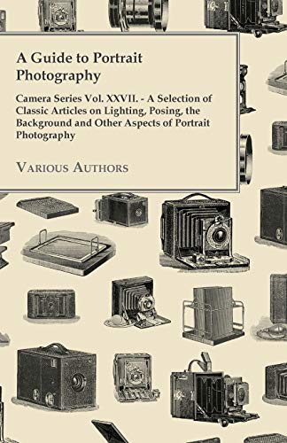 Guide to Portrait Photography - Camera Series Vol. Xxvii. - a Selection of Class [Paperback]