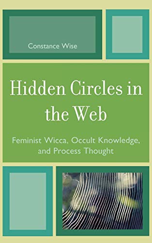 Hidden Circles in the Web Feminist Wicca, Occult Knoledge, and Process Thought [Hardcover]