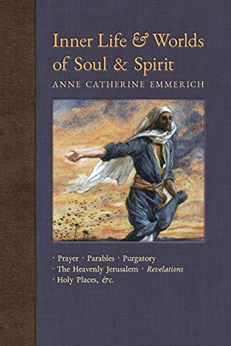 Inner Life and Worlds of Soul and Spirit  Prayer, Parables, Purgatory, Heavenly [Paperback]