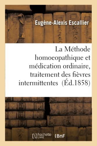 La Methode Homoeopathique Et La Medication Ordinaire, Fievres Intermittentes (fr [Paperback]