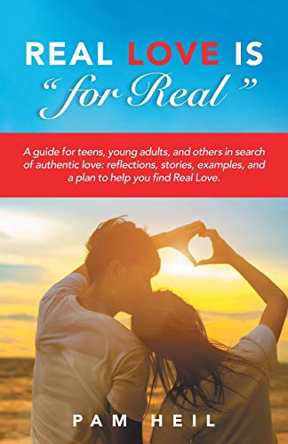 Real Love Is for Real A Guide For Teens, Young Adults, And Others In Search O [Paperback]