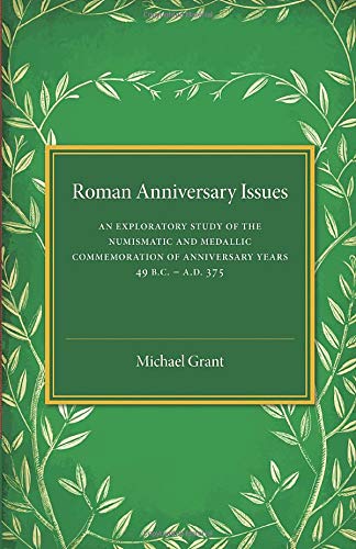 Roman Anniversary Issues An Exploratory Study of the Numismatic and Medallic Co [Paperback]