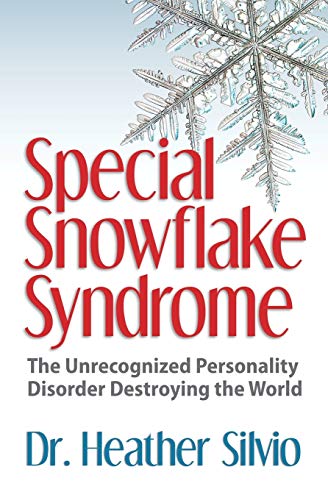 Special Snoflake Syndrome  The Unrecognized Personality Disorder Destroying th [Paperback]