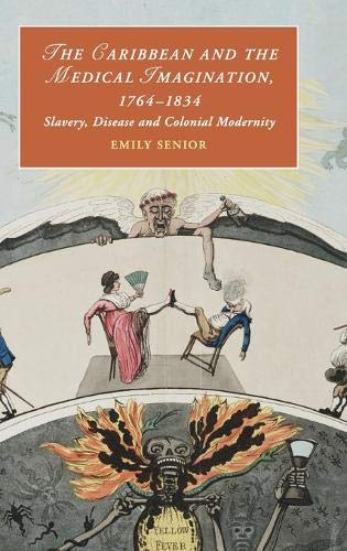 The Caribbean and the Medical Imagination, 17641834 Slavery, Disease and Colon [Hardcover]