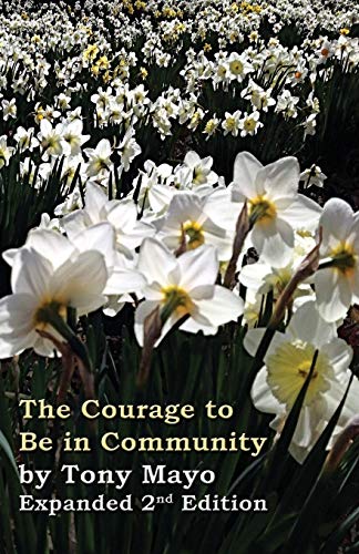 The Courage To Be In Community, 2nd Edition A Call For Compassion, Vulnerabilit [Paperback]