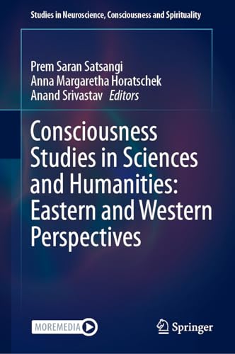 Consciousness Studies in Sciences and Humanities Eastern and Western Perspectiv [Hardcover]