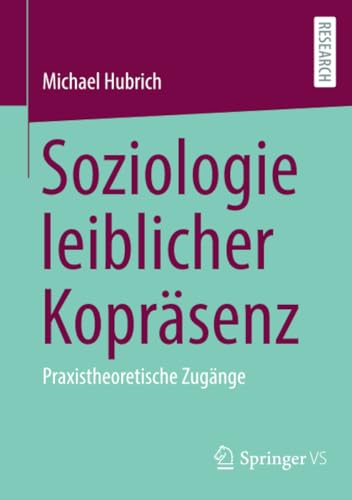 Soziologie leiblicher Koprsenz: Praxistheoretische Zugnge [Paperback]