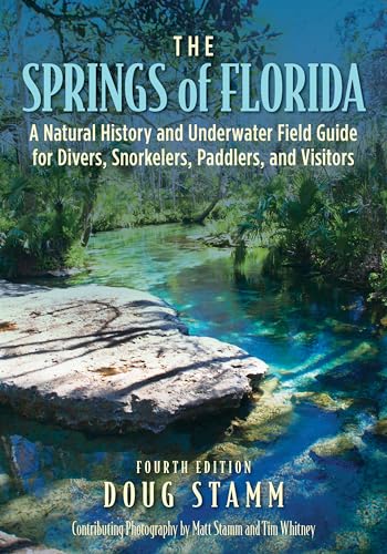 The Springs of Florida: A Natural History and Underwater Field Guide for Divers, [Paperback]