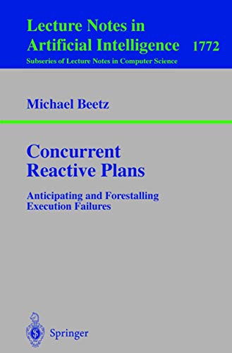 Concurrent Reactive Plans Anticipating and Forestalling Execution Failures [Paperback]